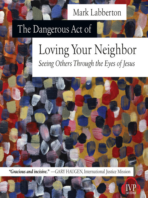 Title details for The Dangerous Act of Loving Your Neighbor by Mark Labberton - Wait list